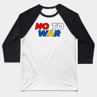 NO TO WAR Baseball T-Shirt